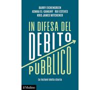 In difesa del debito pubblico. Le lezioni della storia [Paperback] Eichengreen,