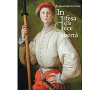 In difesa della «dolce libertà». L’assedio di Firenze (1529-1530)