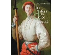 In difesa della "dolce libertà". L'assedio di Firenze (1529-1530)