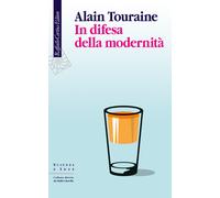In difesa della modernità - Touraine Alain