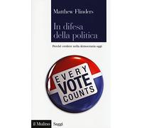 In difesa della politica. Perché credere nella democrazia oggi