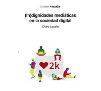 (In) dignidades mediáticas en la sociedad digital