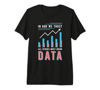 in Dio confidiamo Che Tutti Gli Altri debbano Essere Data Scientist Data Analyst Maglietta Premium