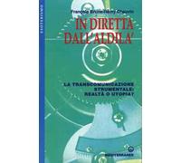 In diretta dall'aldilà. La transcomunicazione strumentale: realtà o utopia?