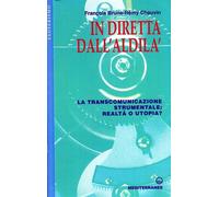 In diretta dall'aldilà. La transcomunicazione strumentale: realtà o utopia...