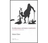 In direzione ostinata e contraria. Scritti sull'arte contemporanea