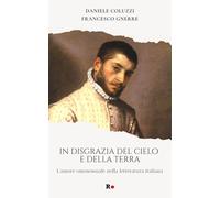 In disgrazia del cielo e della terra. L'amore omosessuale nella letteratur...