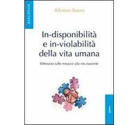 In-disponibilità e in-violabilità della vita umana. Riflessioni sulle minacce alla vita nascente