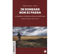 In Donbass non si passa. La resistenza anifascista alle porte dell'Europa ...