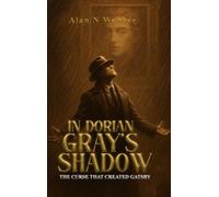In Dorian Gray's Shadow: The Curse That Created Gatsby