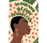 IN DREAMS WE FIND OURSELVES: Lucid Dreaming Companion/A Journal for Dream Exploration/7"x10"/204 pages