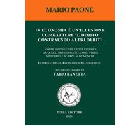 In economia è un'illusione combattere il debito contraendo altri