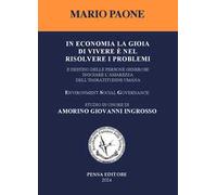 In economia la gioia di vivere è nel risolvere i problemi. È destino delle persone generose ingoiare l'amarezza dell'ingratitudine umana