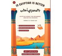 In Egyptian Is Better - بالمصري أحلى: Egyptian Arabic for Beginners Non - Native Speakers
