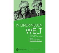 In einer neuen Welt: Erika und Klaus Mann-Preis 2025. Kurzgeschichten junger Autor:innen