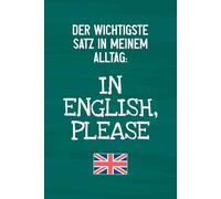 In English Please - Notizbuch für Englischlehrer und Englischlehrerin: Perfektes Geschenk für Lehrer und Kollegin Schule