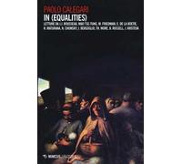 In (equalities). Letture da J.J. Rousseau, Mao Tse-tung, M. Friedman, E. De La Boetie, H. Maturana, N. Chomsky, J. Bergoglio, Th. More, B. Russell, J. Kristeva