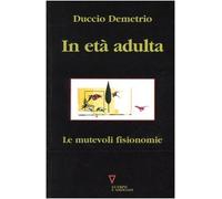 In età adulta. Le mutevoli fisionomie