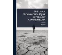 In Ethica Nicomachea Quae Supersunt Commentaria