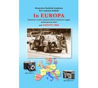 In Europa. Emozioni, eventi e sorprese dell'avventuroso viaggio di due giovani amici nell'agosto 1966