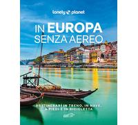In Europa senza aereo. 80 itinerari in treno, in nave, a piedi e