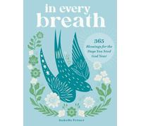 In Every Breath: 365 Blessings for the Days You Need God Near