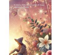 In every child, there’s a bit of magic waiting to bloom