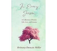 In Every Season: A Collection of Poems: Life, Love, and Lessons
