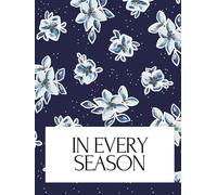 In Every Season: A Daily Devotional Journal for Reflecting on Faith Through Life’s Changing Seasons