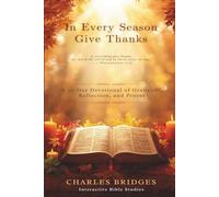 In Every Season, Give Thanks: A 30-Day Devotional of Gratitude, Scripture, and Prayer