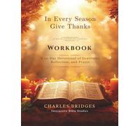 In Every Season, Give Thanks: A Companion Workbook for the 30-Day Gratitude Journal and Reflection Workbook