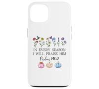 In Every Season Will I Praise Him Psalms 146:2 Bible Verse Custodia per iPhone 13