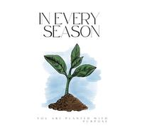 In Every Season: You are planted with purpose
