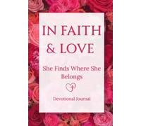 In Faith & Love: She Finds Where She Belongs Devotional Journal