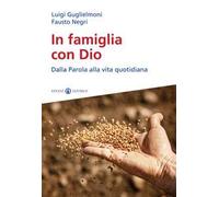 In famiglia con Dio. Dalla Parola alla vita quotidiana