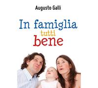 In famiglia tutti bene di Augusto Galli, 2018, Youcanprint