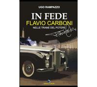 IN FEDE FLAVIO CARBONI: NELLE TRAME DEL POTERE