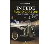IN FEDE FLAVIO CARBONI: NELLE TRAME DEL POTERE