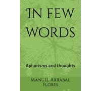 In few words: Aphorisms and thoughts