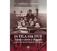 In fila per due. Scuole e storie a Reggello da metà Ottocento alla Seconda Guerra Mondiale