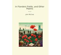 In Flanders Fields, and Other Poems