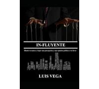 IN-FLUYENTE: Blinda tu marca y logra una percepción y una opinión pública a tu favor