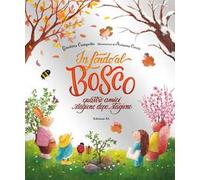 In fondo al bosco. Quattro amici, stagione dopo stagione. Ediz. a colori