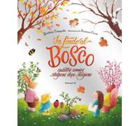 In fondo al bosco. Quattro amici, stagione dopo stagione. Ediz. a colori