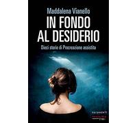 In fondo al desiderio. Dieci storie di procreazione assistita