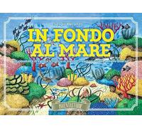 In fondo al mare. 116 possibilità di variare la traccia di trama e creare una storia sempre diversa. Ediz. illustrata