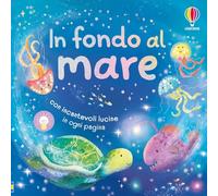 In fondo al mare. Ediz. illustrata