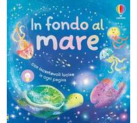 In fondo al mare. Ediz. illustrata
