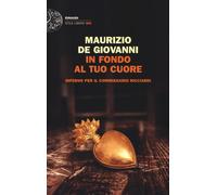 In fondo al tuo cuore. Inferno per il commissario Ricciardi - de Giovanni ...