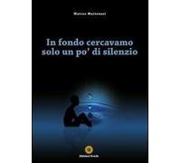 In fondo cercavamo solo un po' di silenzio